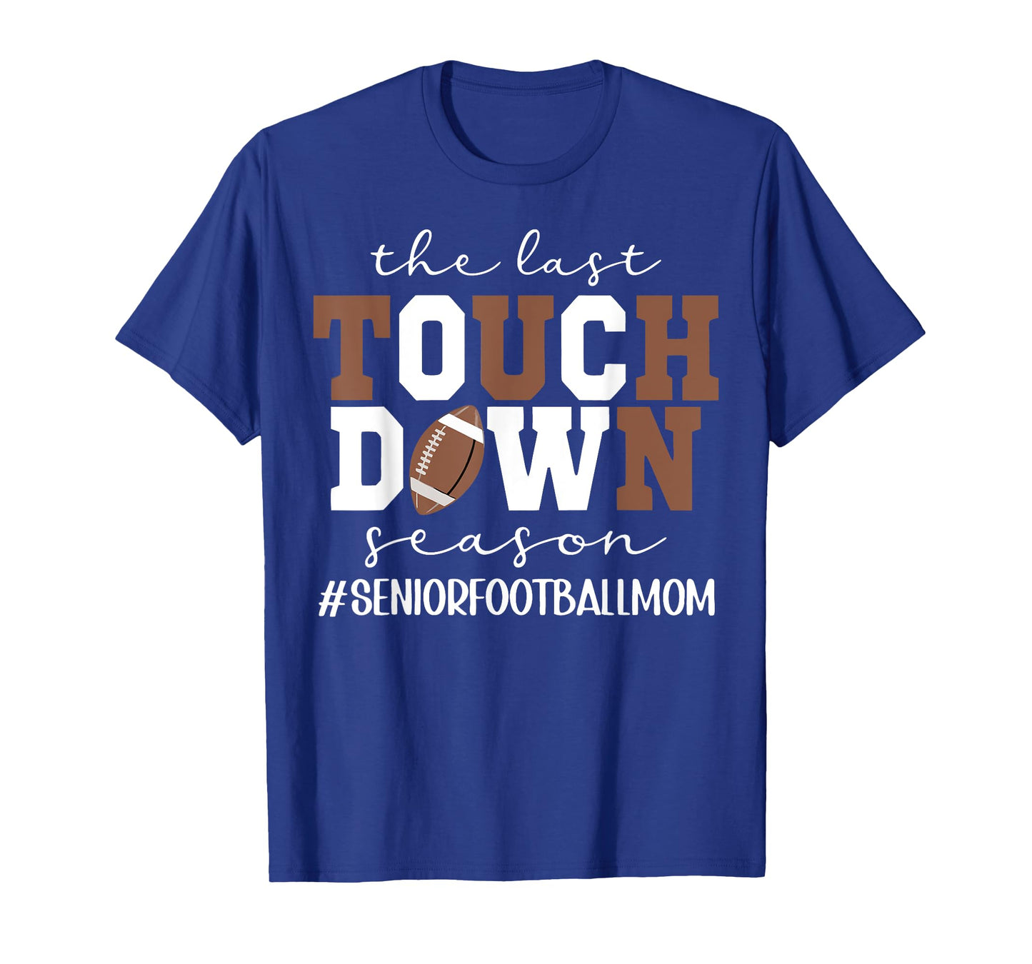 The Last Touchdown Season Football Mom Senior Game Day T-Shirt