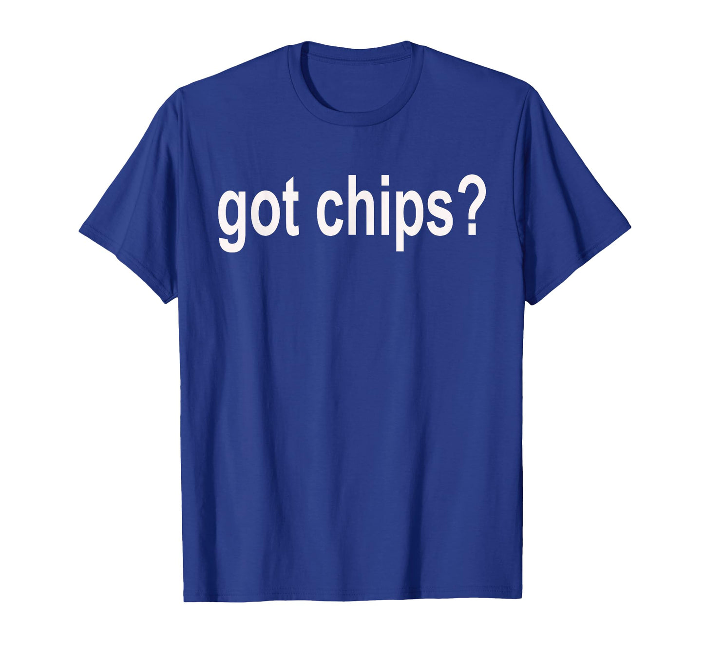 Got Chips? Potato Poker Classic Fit T Shirt T-Shirt
