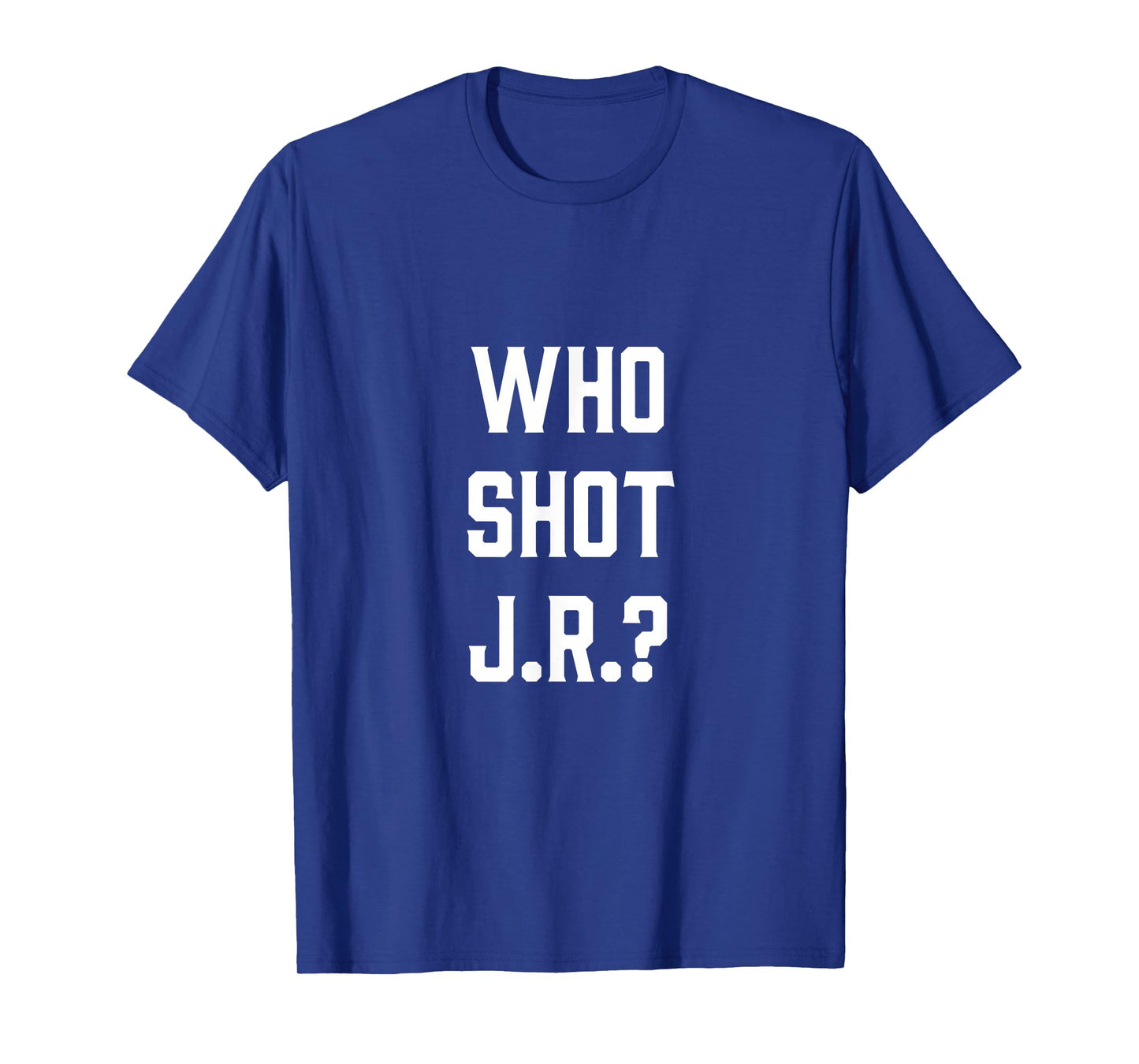 Who Shot JR Tee - Funny Quote Design T-Shirt