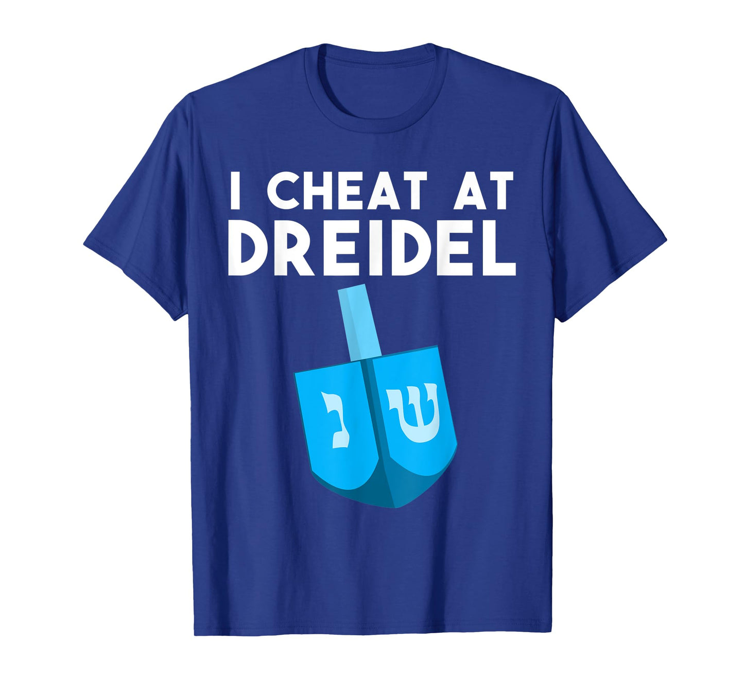 Funny I Cheat At Dreidel Cool Chanukah Gift For Men Women T-Shirt