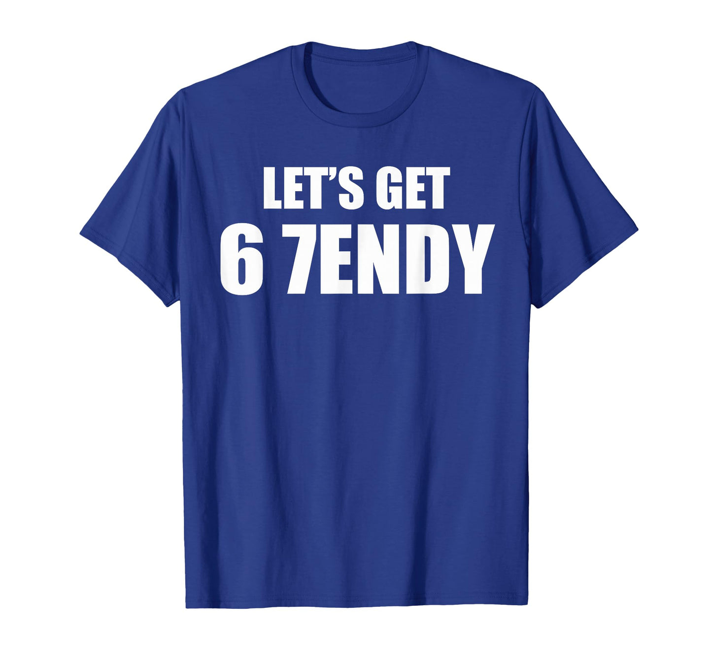 Let's get Sendy 67 Six Seven 7endy 6 7endy 67 Meme Funny 6 7 T-Shirt