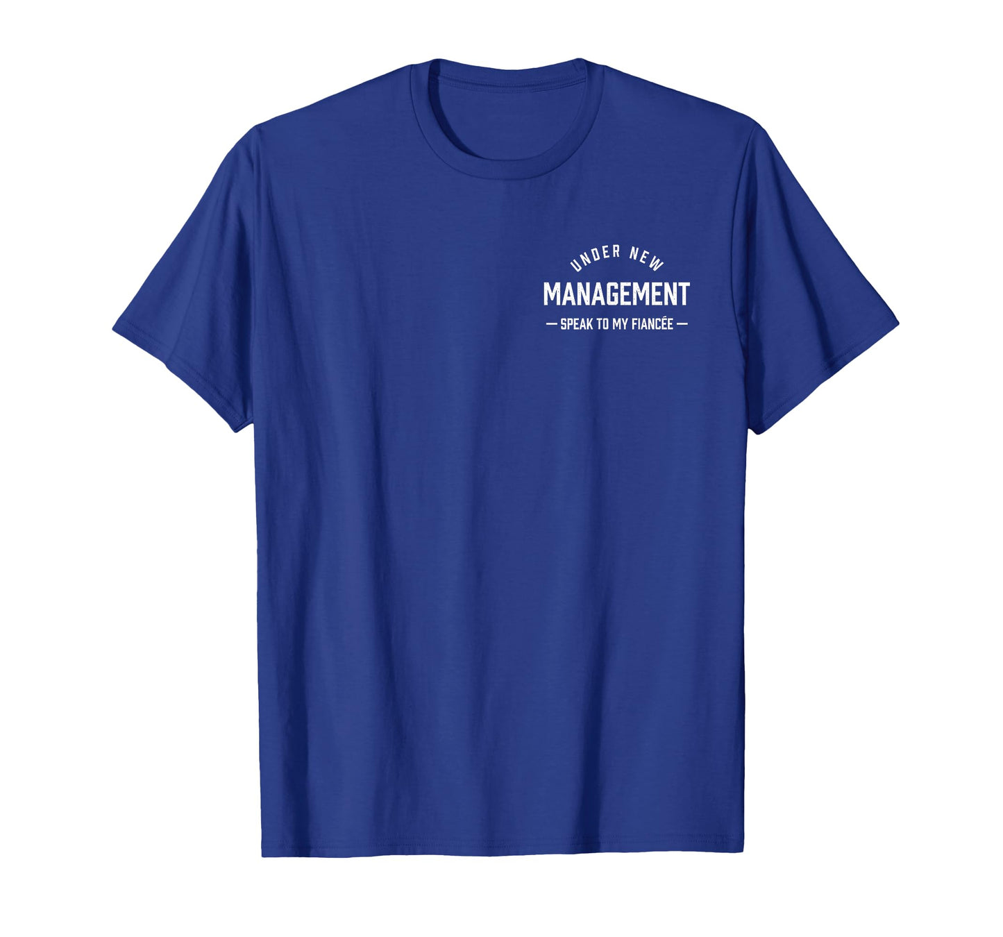 Under New Management Speak To My Fiancée Funny Husband Humor T-Shirt