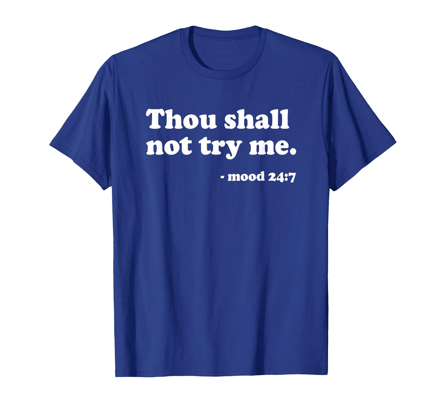 Thou Shall Not Try Me Quote Ironic Gift | Mens & Womens T-Shirt