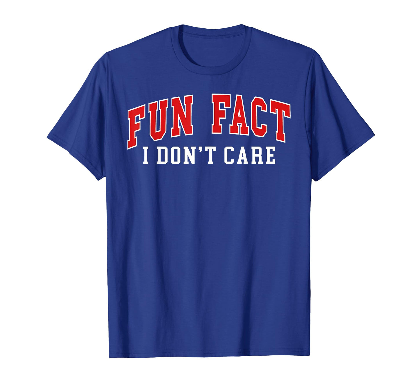 Fun Fact I Don't Care Saying Quote T-Shirt