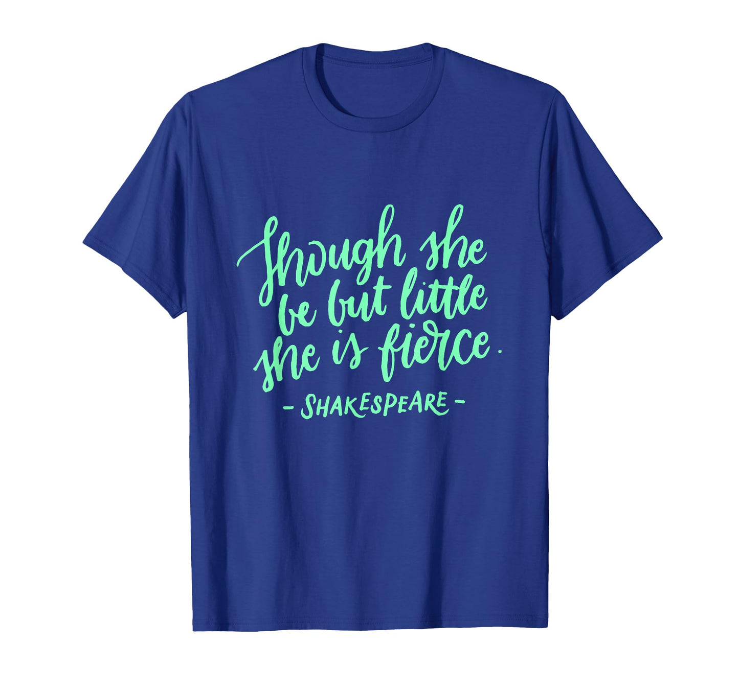 Though She Be But Little She is Fierce Women Girls T-Shirt