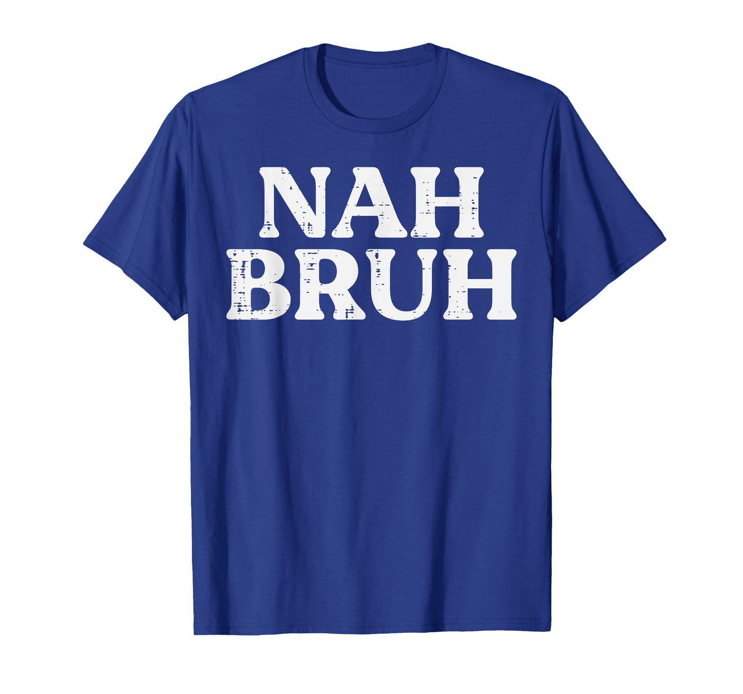 Nah Bruh Funny Saying Meme Slang Women Men Boys Kids Teen T-Shirt