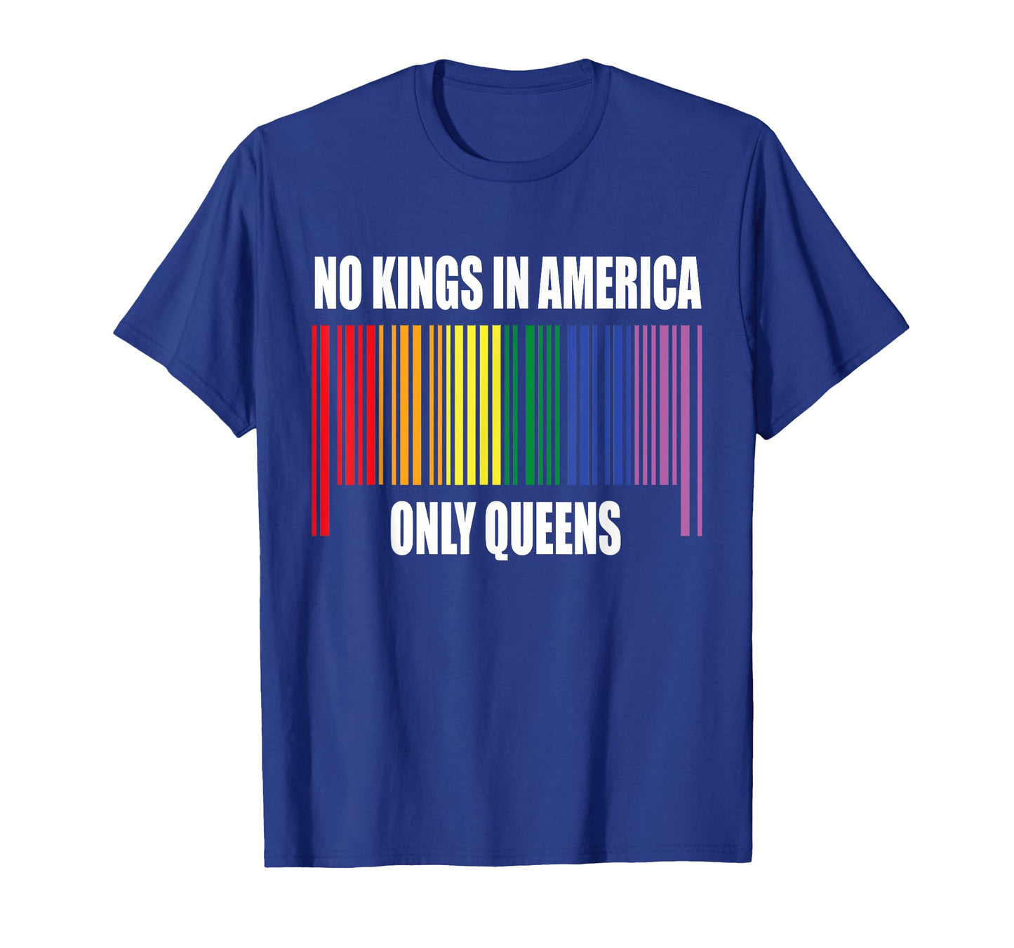 No Kings in America Only Queens Funny Queer Ally Gay Pride T-Shirt