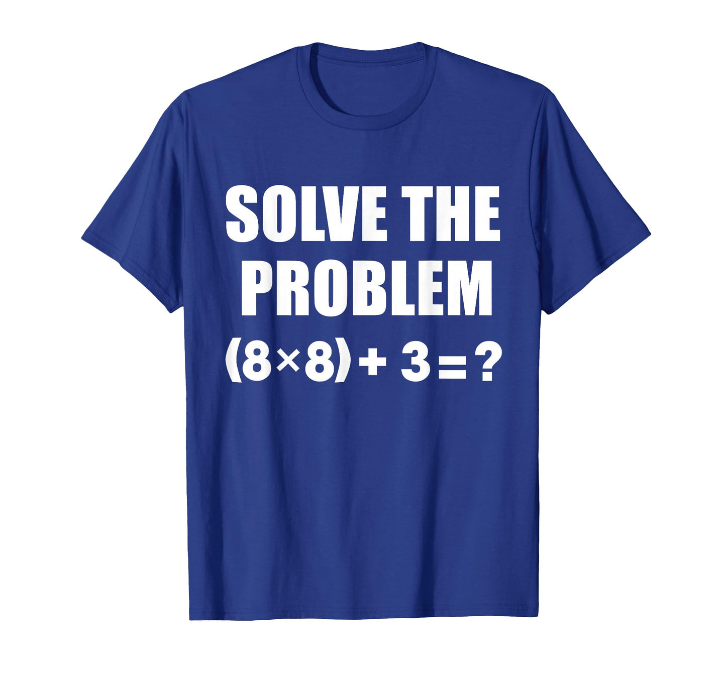 Funny 67 Solve The Problem Elementary Math Teacher Joke T-Shirt