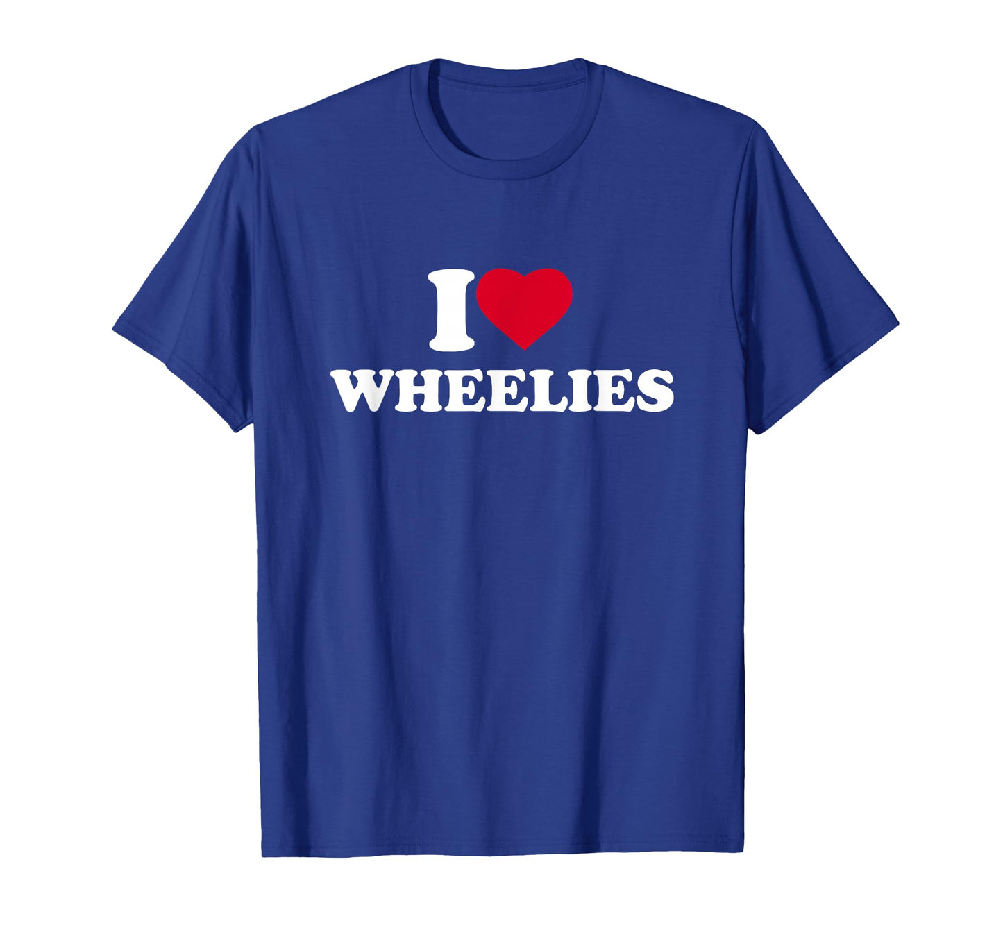 I Love Wheelies I Heart Lover Bike Motorcycle Dirtbike T-Shirt
