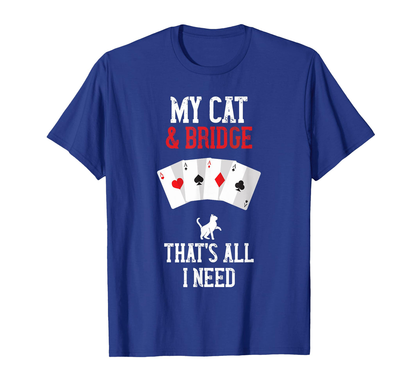 Cat All I Need Bridge Card Game Player Bridge Card Game T-Shirt