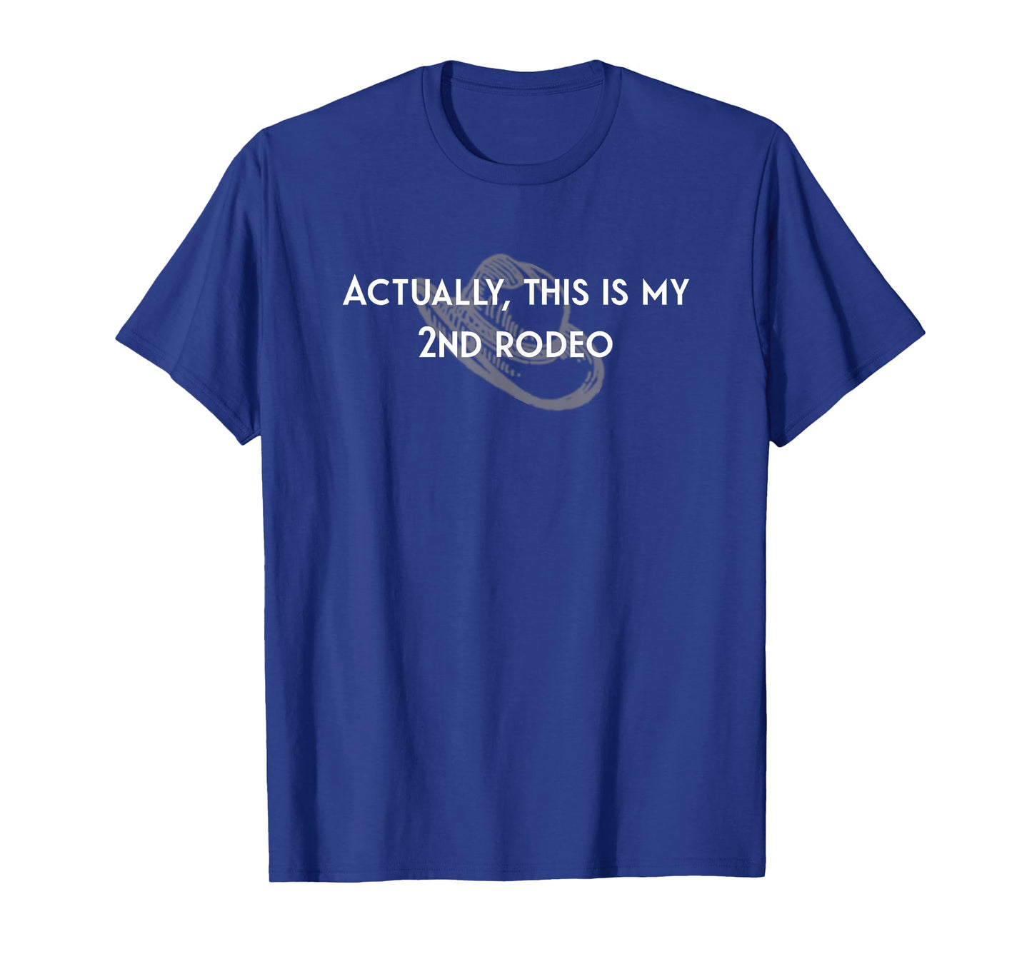 Actually This Is My 2nd Rodeo T-Shirt
