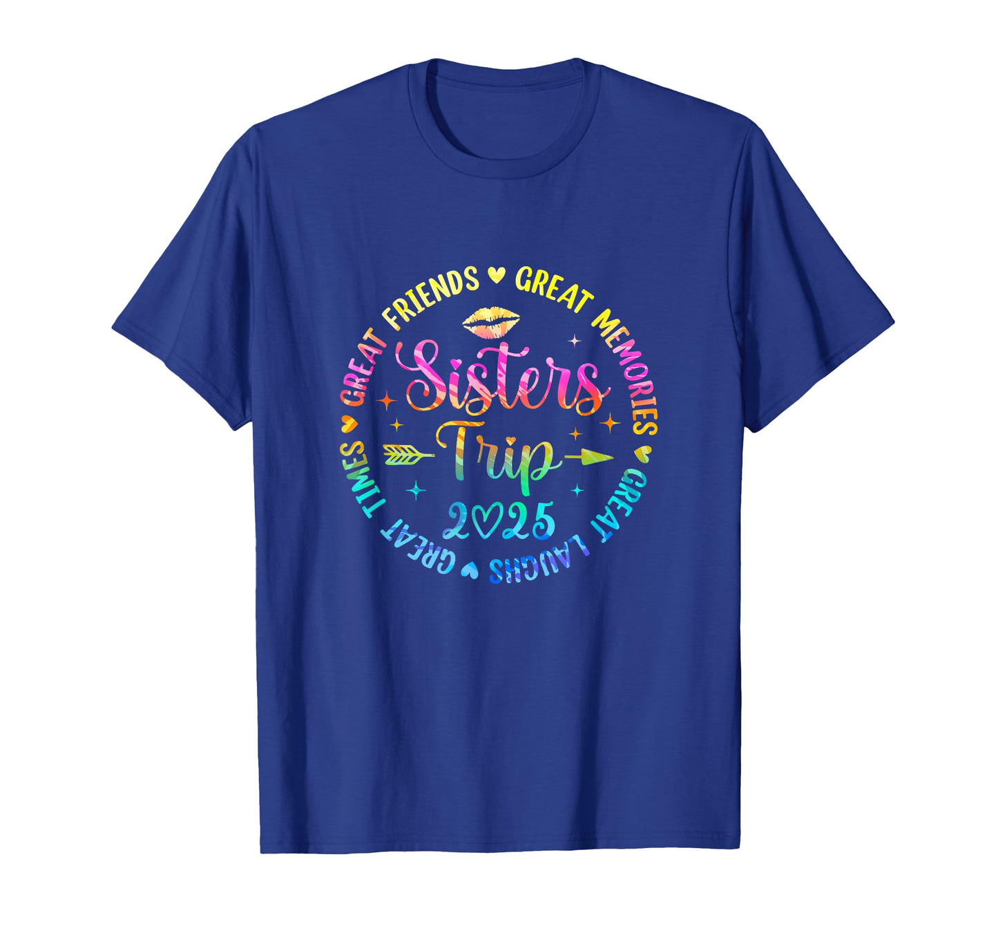 Sisters Trip 2025 Great Friends Laughs Memories Times Summer T-Shirt