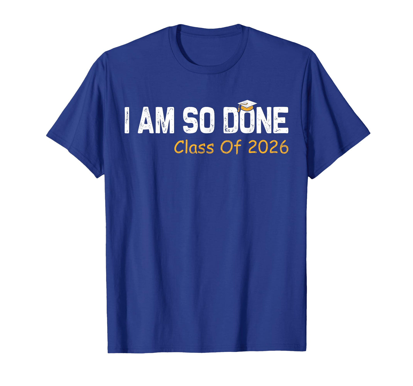 Class of 2026 I Am So Done Graduation For Him Her Women Men T-Shirt