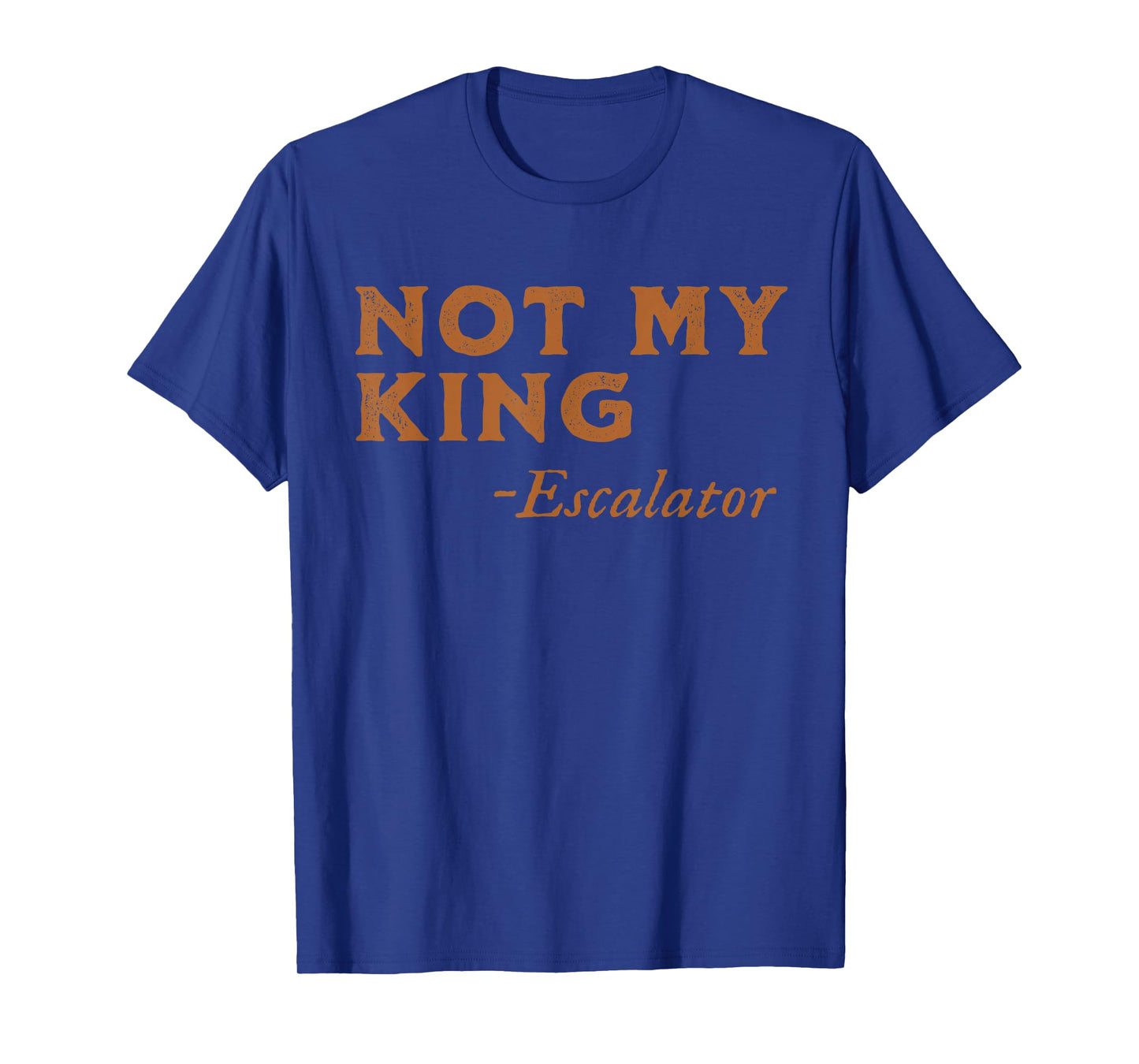 Funny Escalator Not My King T-Shirt