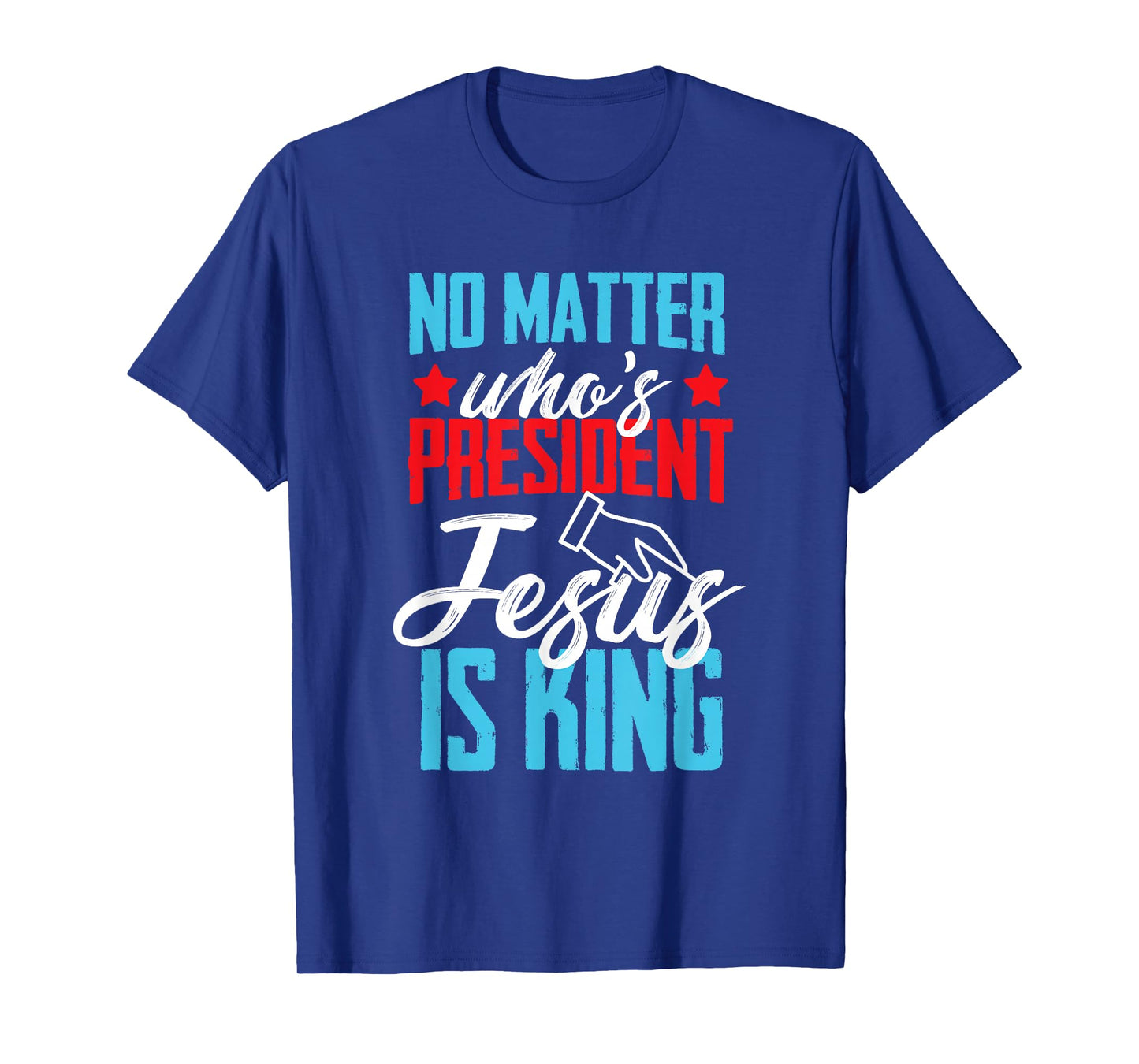 No matter who is president jesus is king T-Shirt