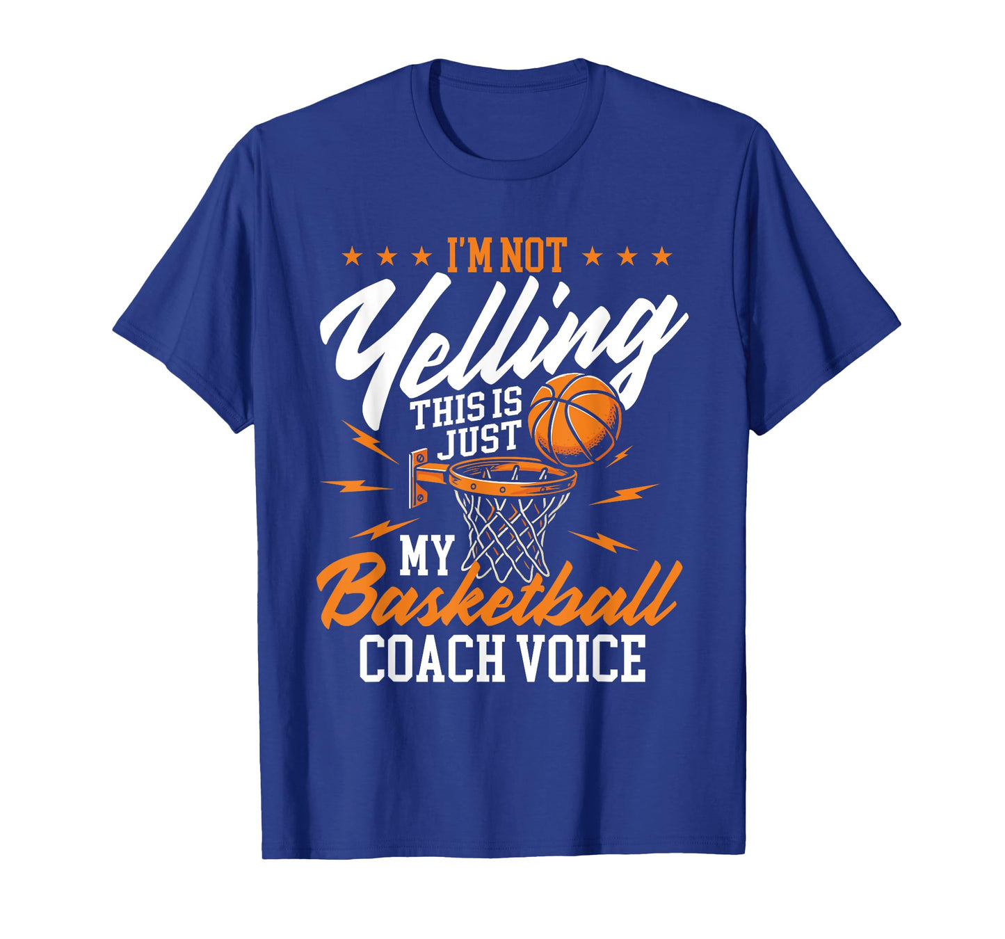I'm Not Yelling This Is Just My Basketball Coach Voice T-Shirt
