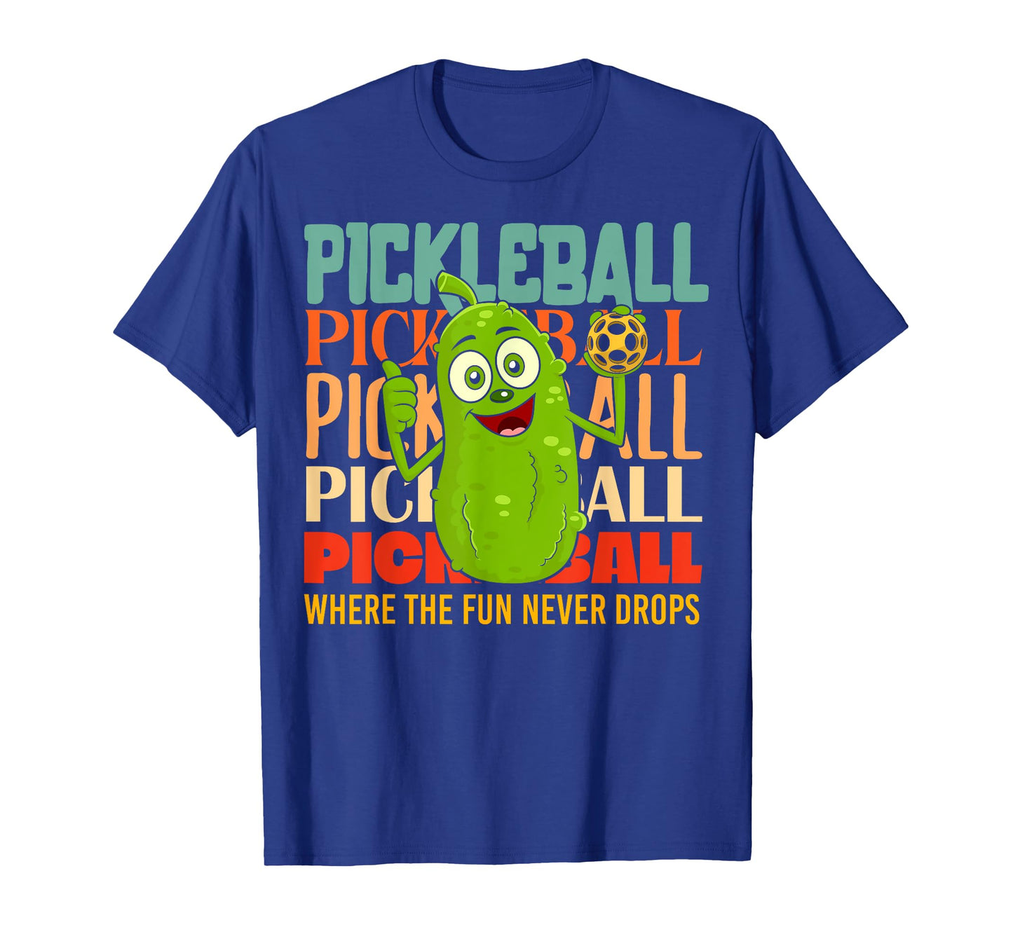 Pickleball - Where the Fun never Drops T-Shirt