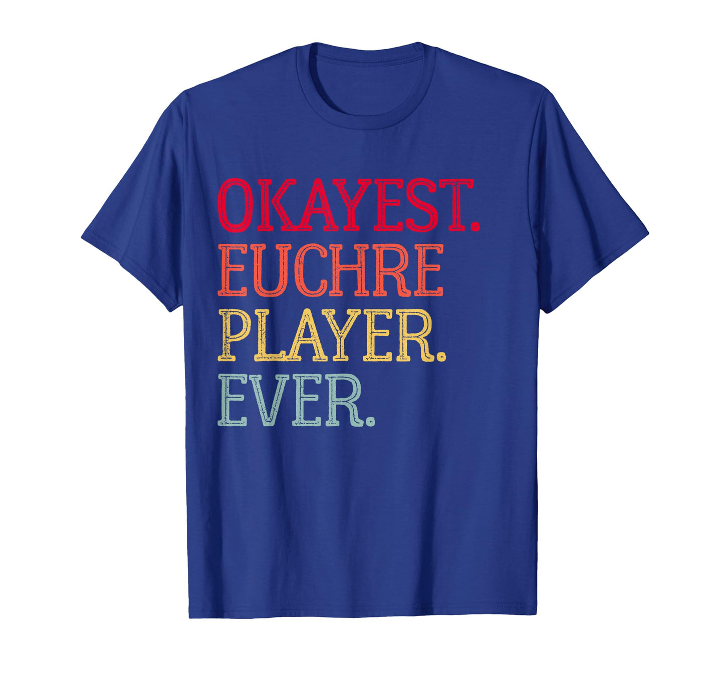 Okayest Euchre Player Ever Funny Euchre Card Game T-Shirt