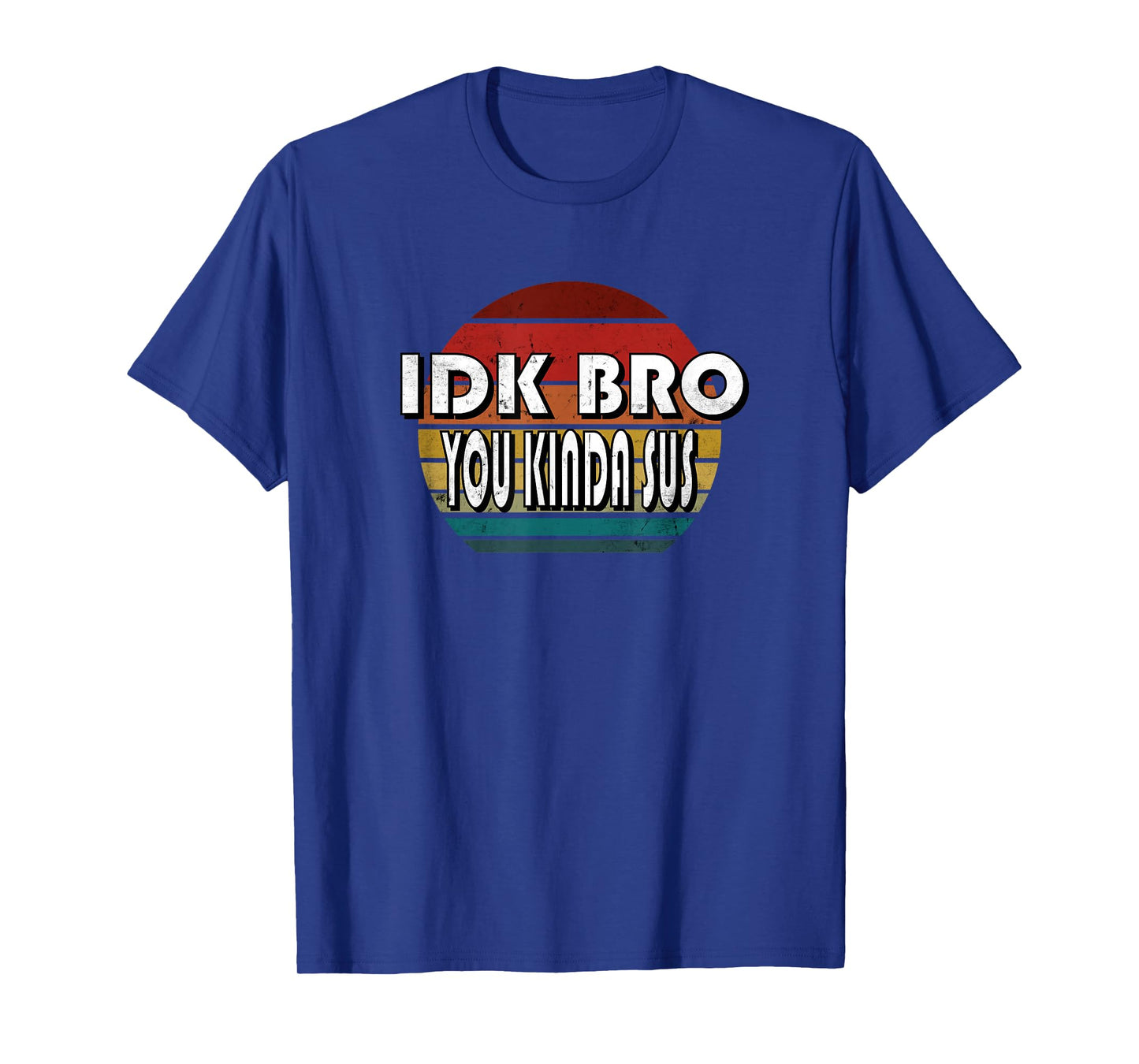 IDK Bro You Kinda Sus Game Meme Impostor Funny Gamer Gift T-Shirt