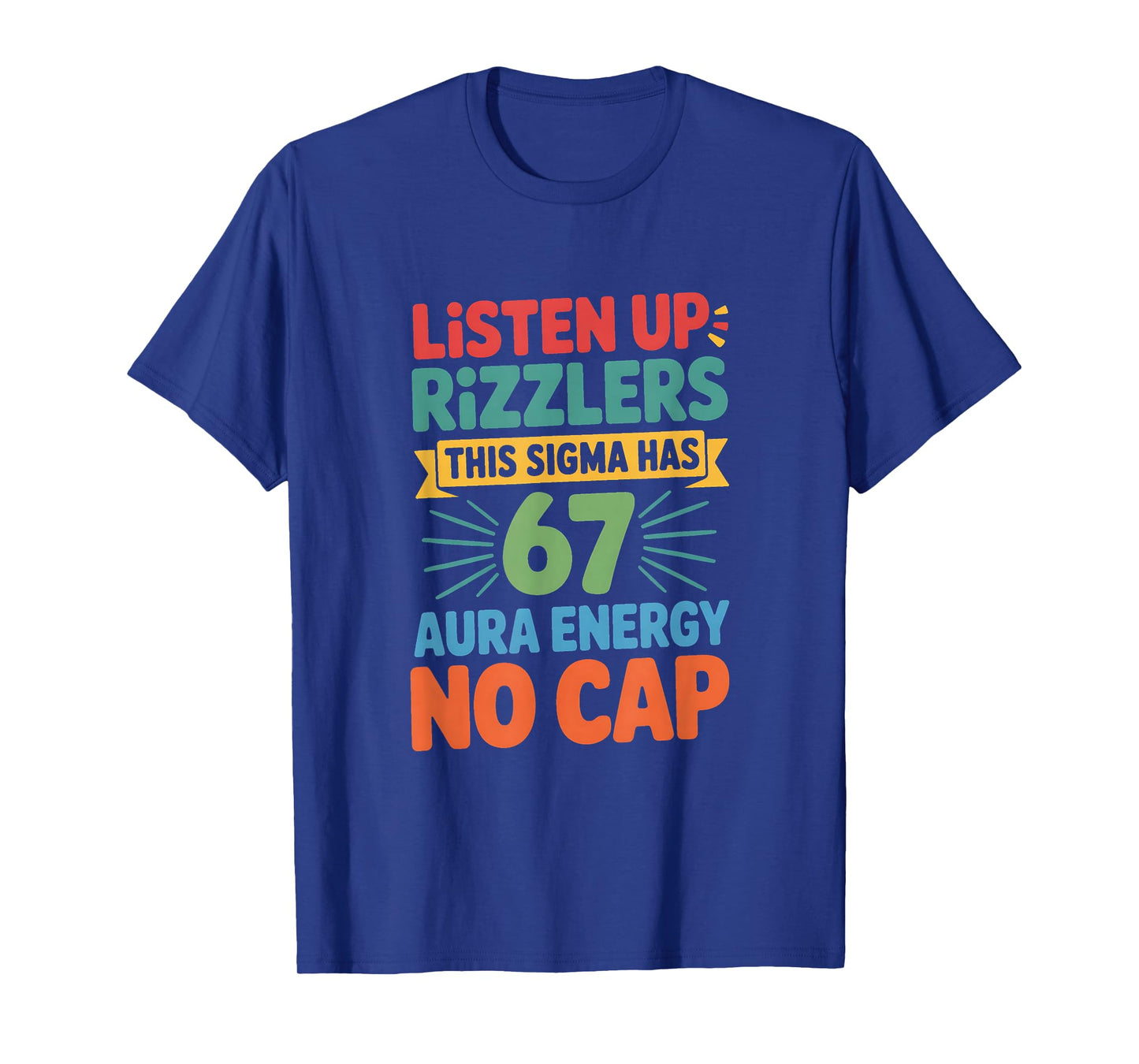 Listen Up Rizzlers This Sigma Has 67 Aura Energy Six Seven T-Shirt