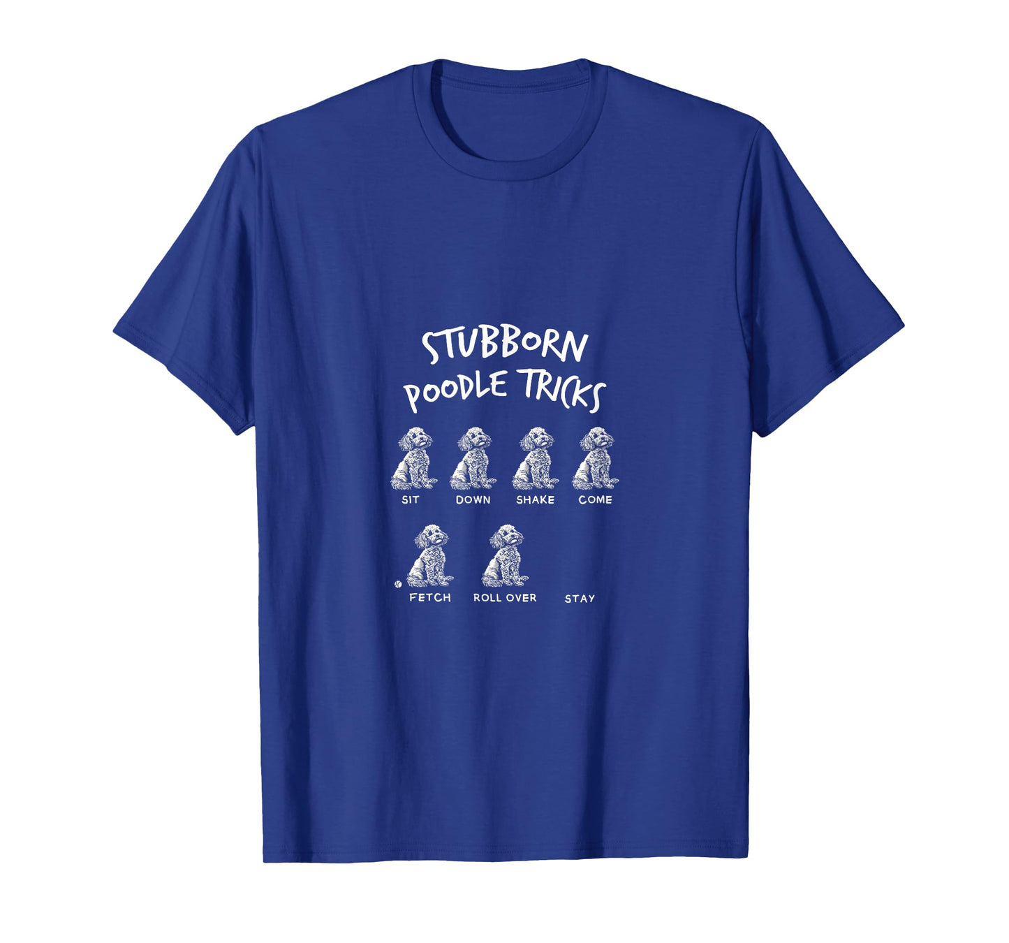 Dogs Puppies Fan Stubborn Poodle Tricks Funny Quote Joke T-Shirt