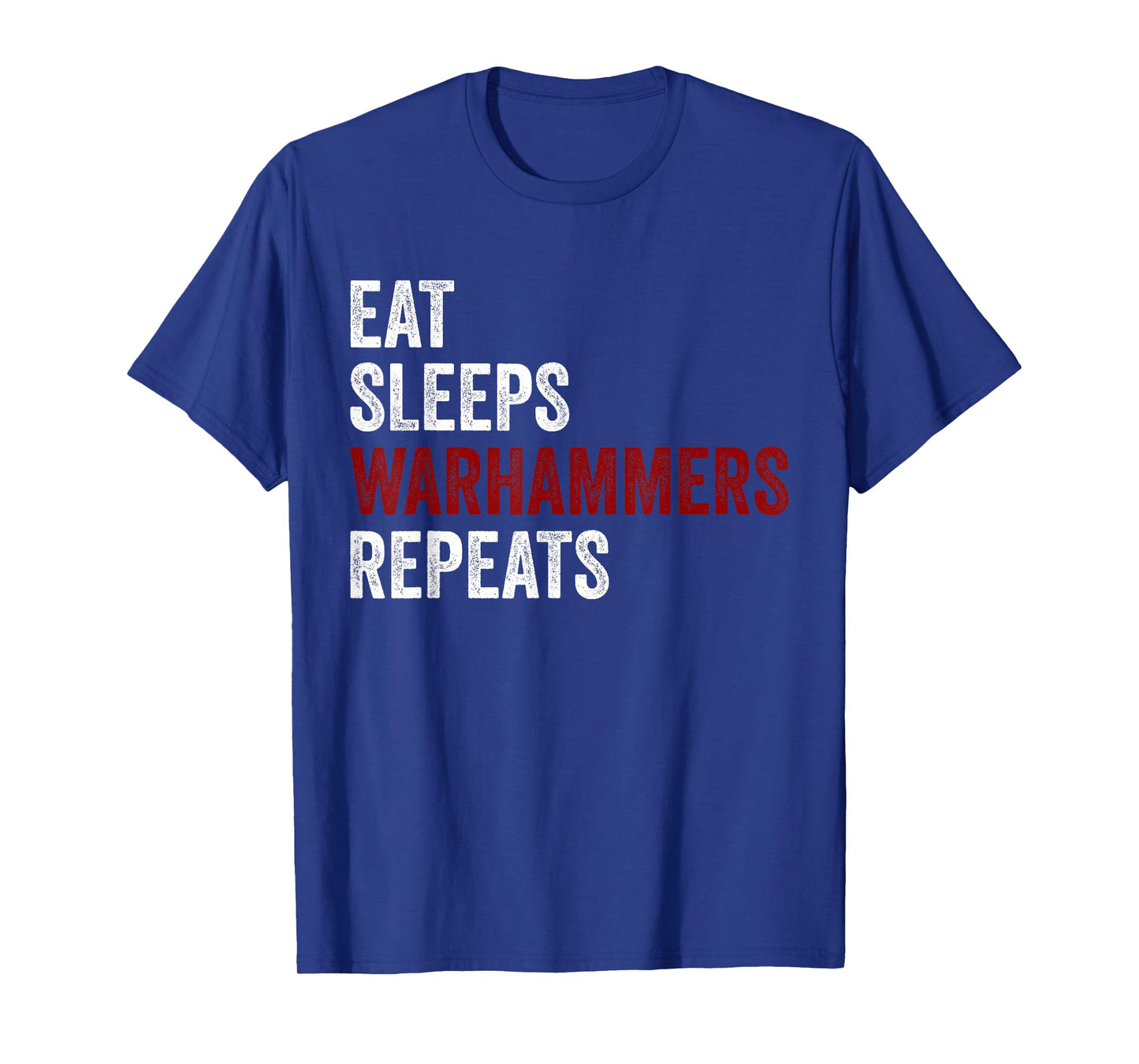 Eat Sleeps Warhammers Repeats T-Shirt