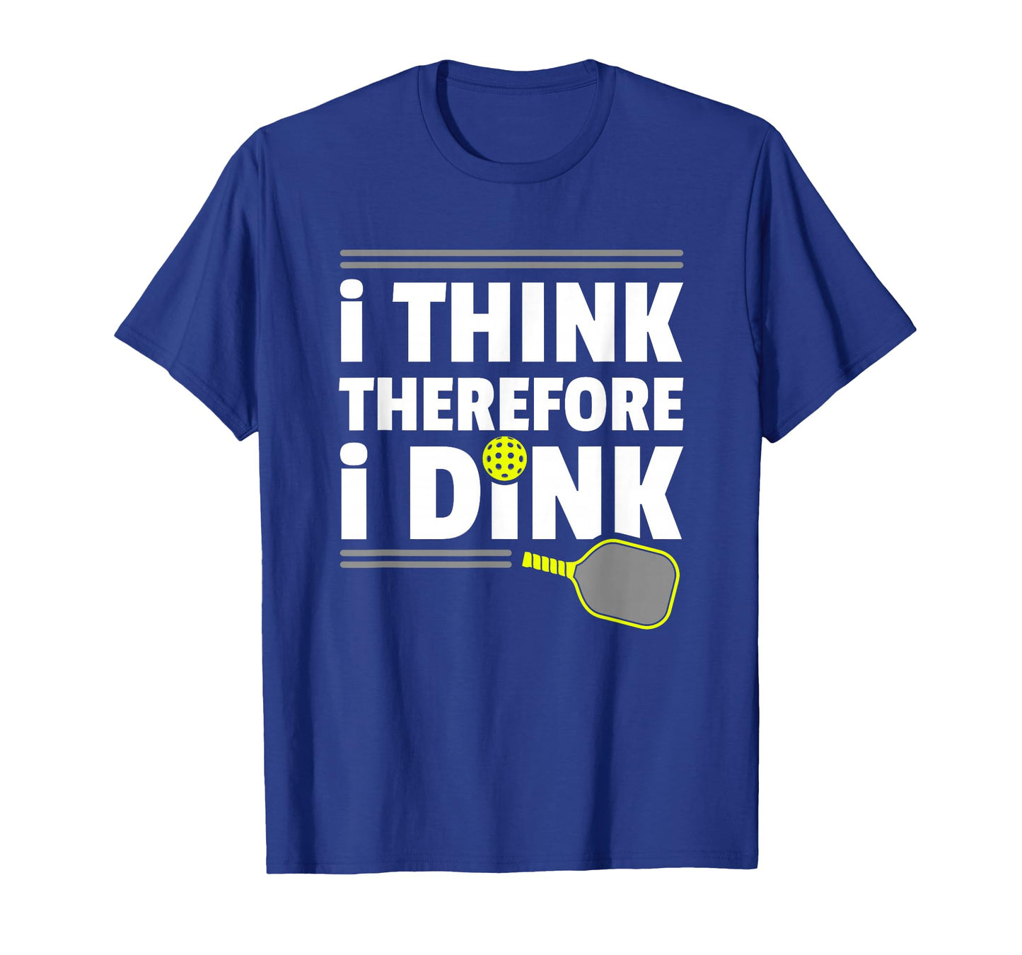 I Think Therefore I Dink Pickleball T-Shirt