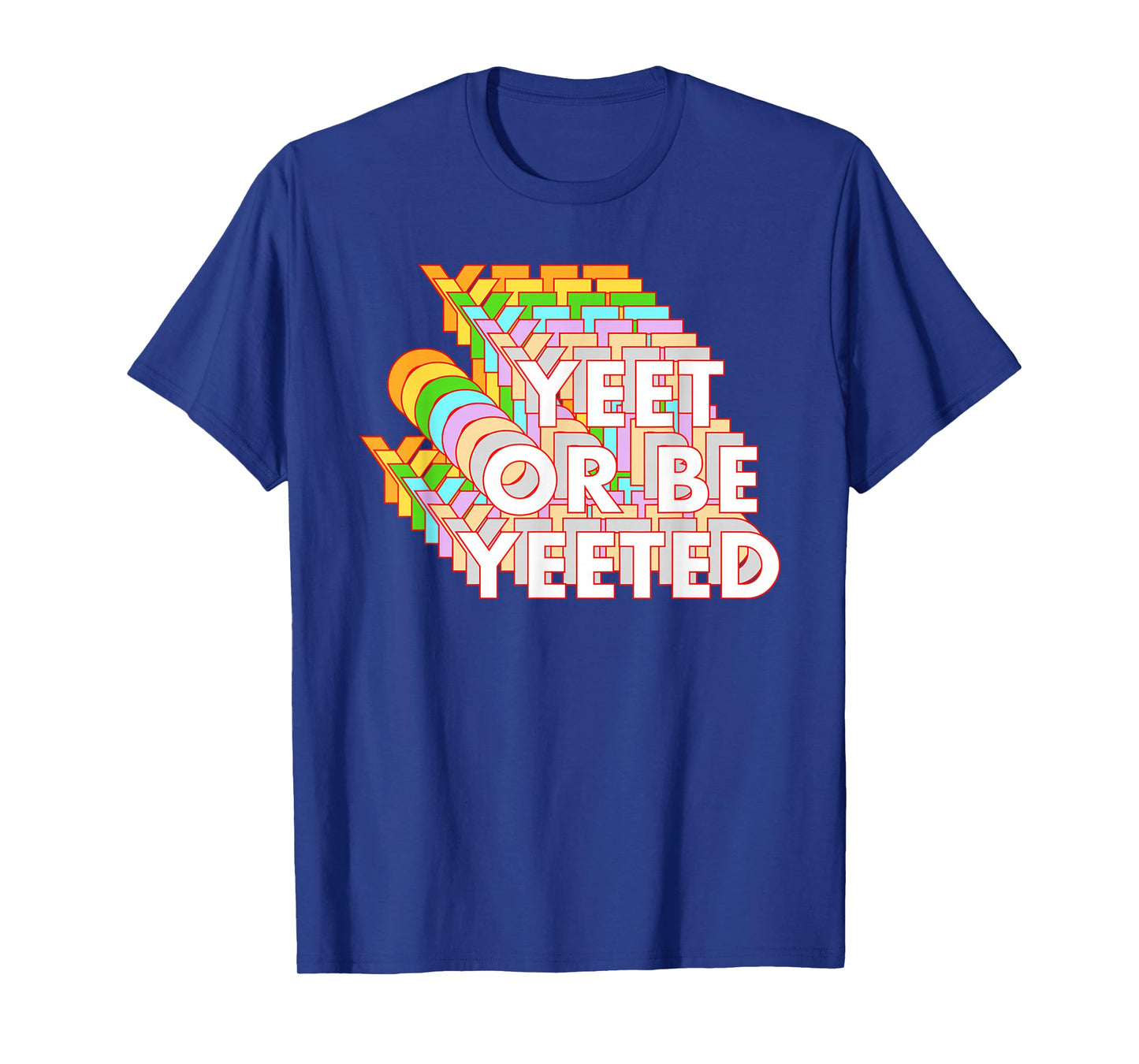 Funny Yeet Or Be Yeeted Dank Meme Online Viral Phrase T-Shirt