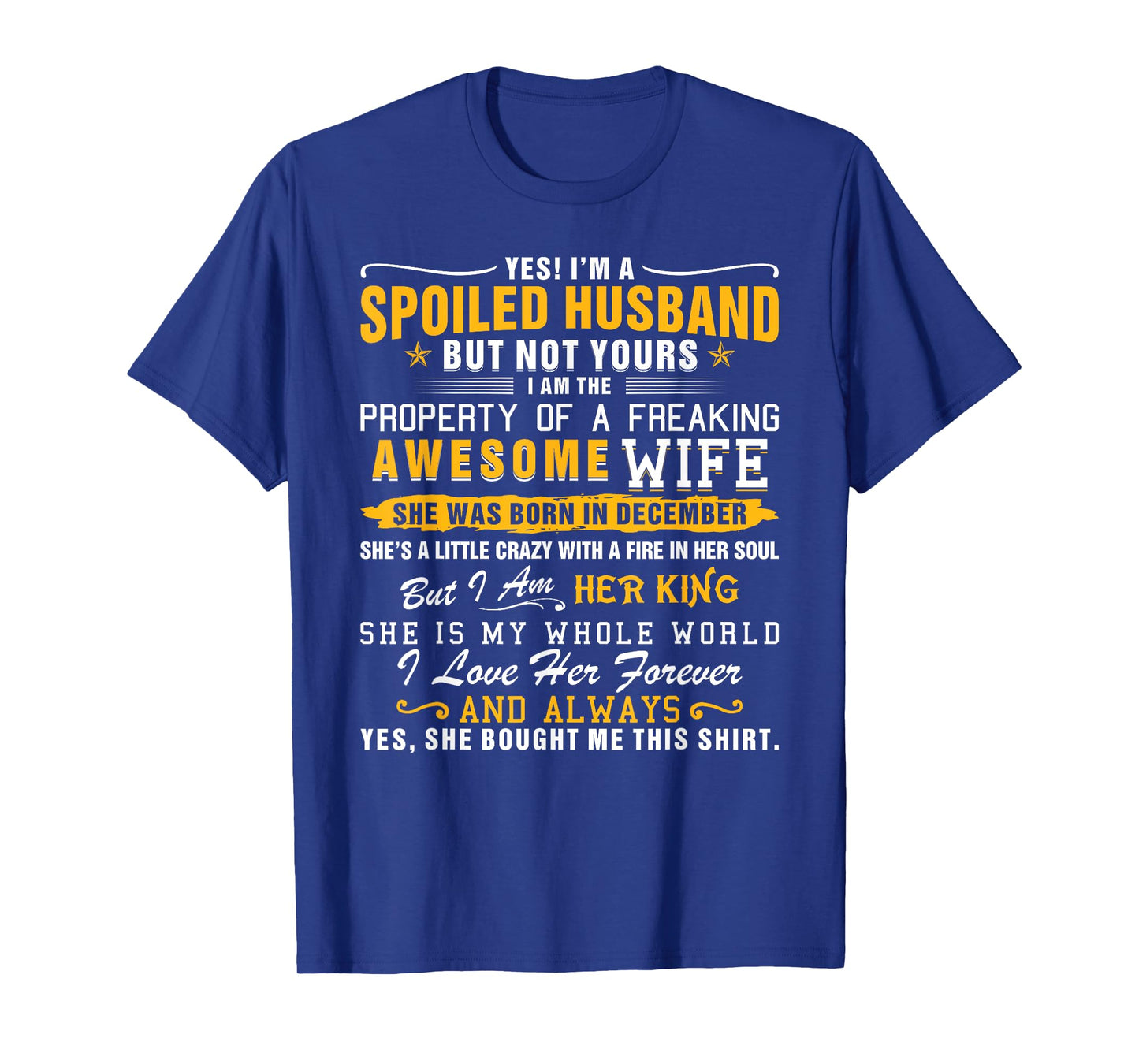 Yes I'm A Spoiled Husband Of A December Wife Funny Husband T-Shirt