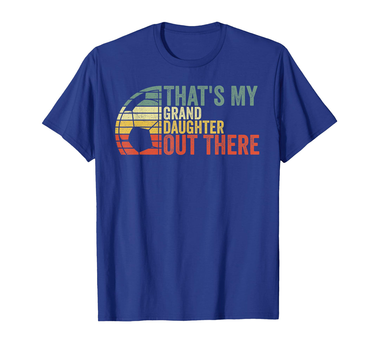 That's My Granddaughter Out There Soccer T-Shirt