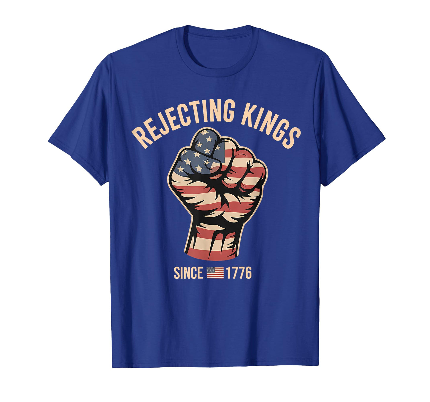 Rejecting Kings Since 1776 Men Women T-Shirt