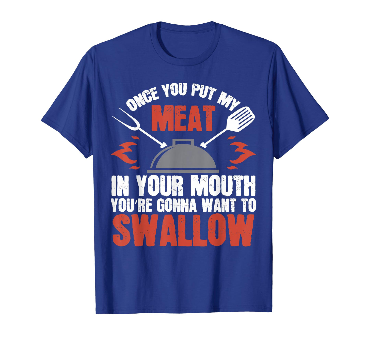 Dirty Adult Gift T-Shirt | Meat in Your Mouth | BBQ Joke Tee T-Shirt