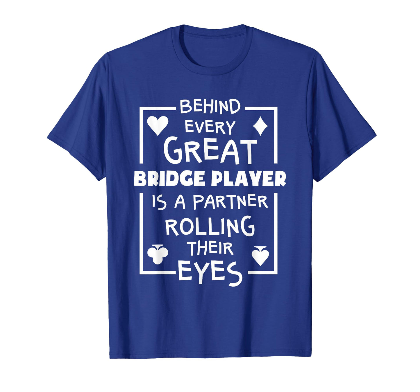 Bridge Player T Shirts Funny Partner Quote Card Game T-Shirt