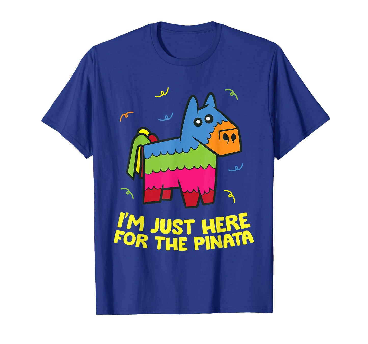 I'm Just Here For The Pinata T-Shirt