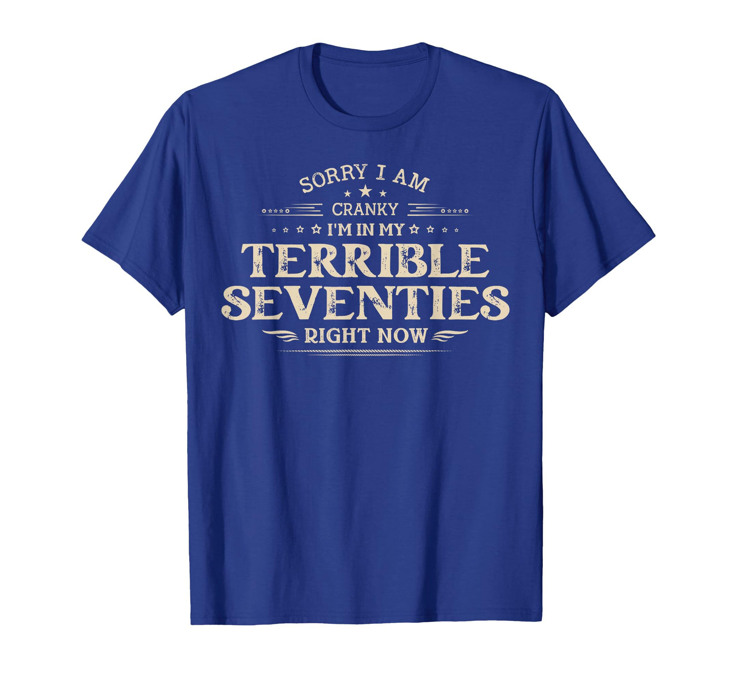 Sorry I'm Cranky I'm Going Through My Terrible 70's T-Shirt