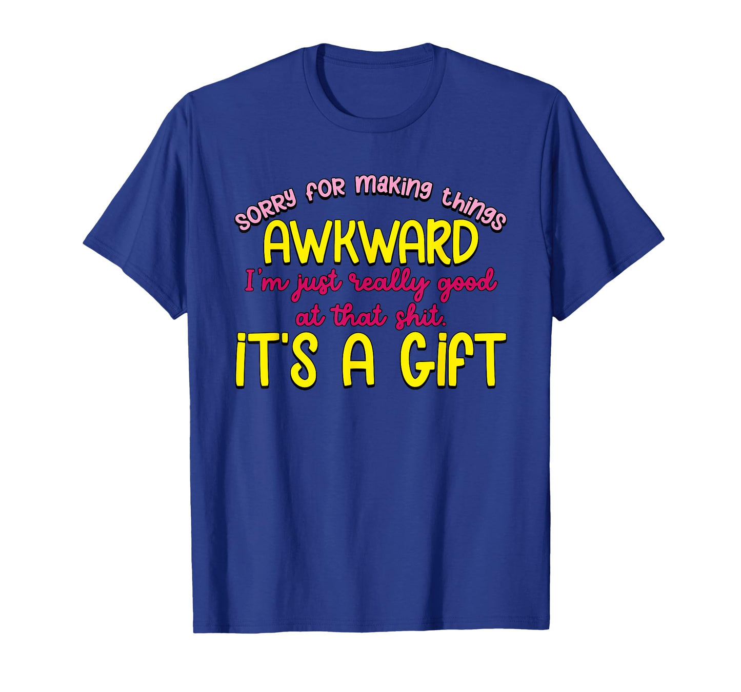 Sorry For Making Things Awkward T-Shirt