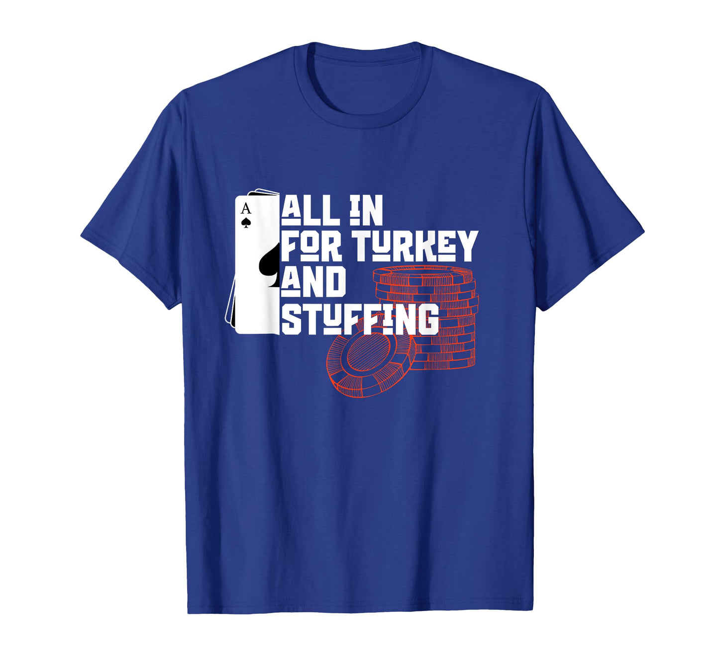 All In for Turkey and Stuffing, Funny Thanksgiving for Poker T-Shirt
