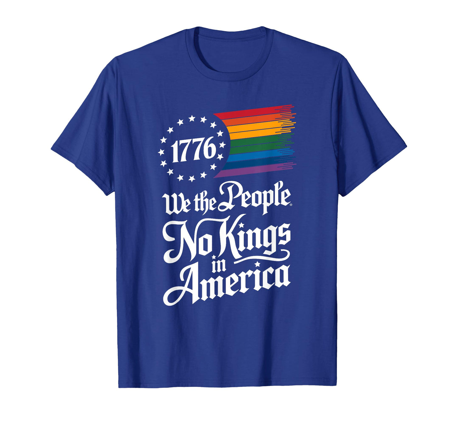 1776 We The People No Kings in America Pride Patriotic LGBT T-Shirt