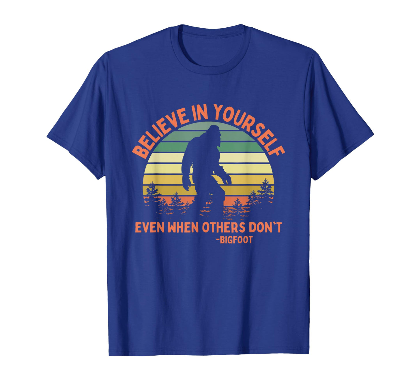 Bigfoot Funny Believe In Yourself Sasquatch Motivational T-Shirt