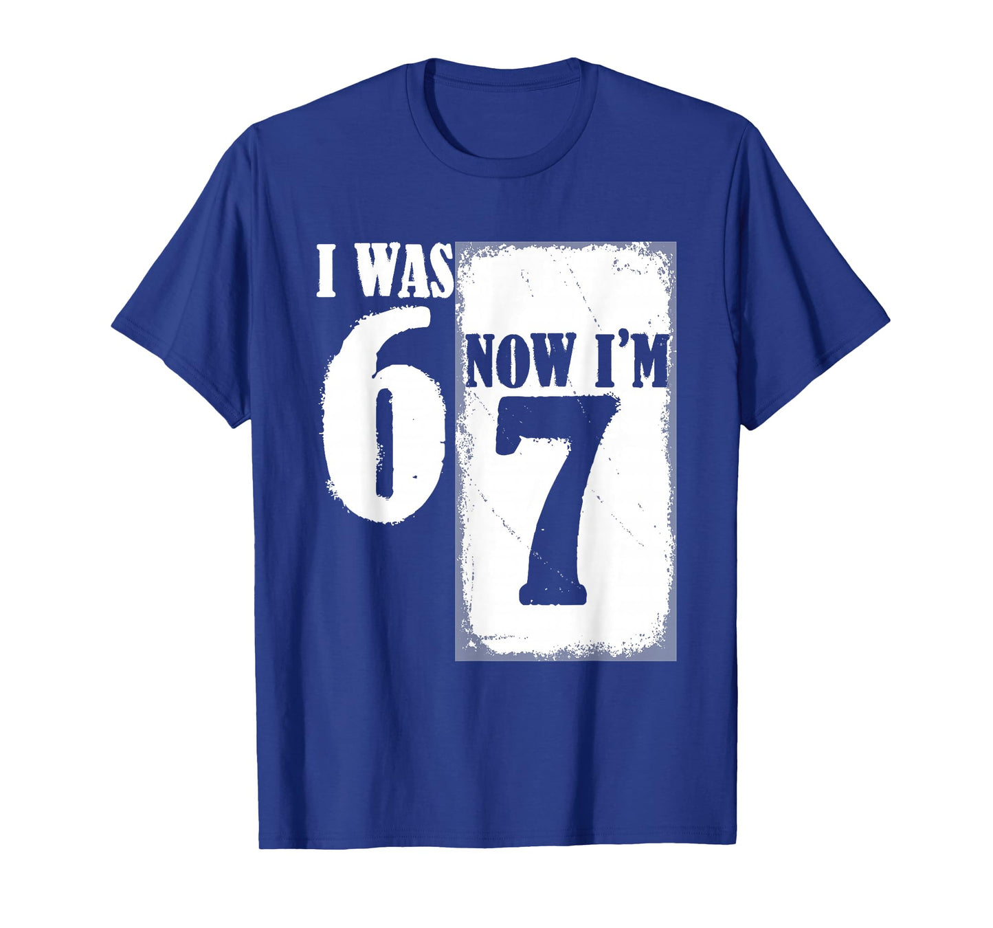 I was 6 Now I'm 7 Funny 67 Youth 7 Year Old Birthday T-Shirt