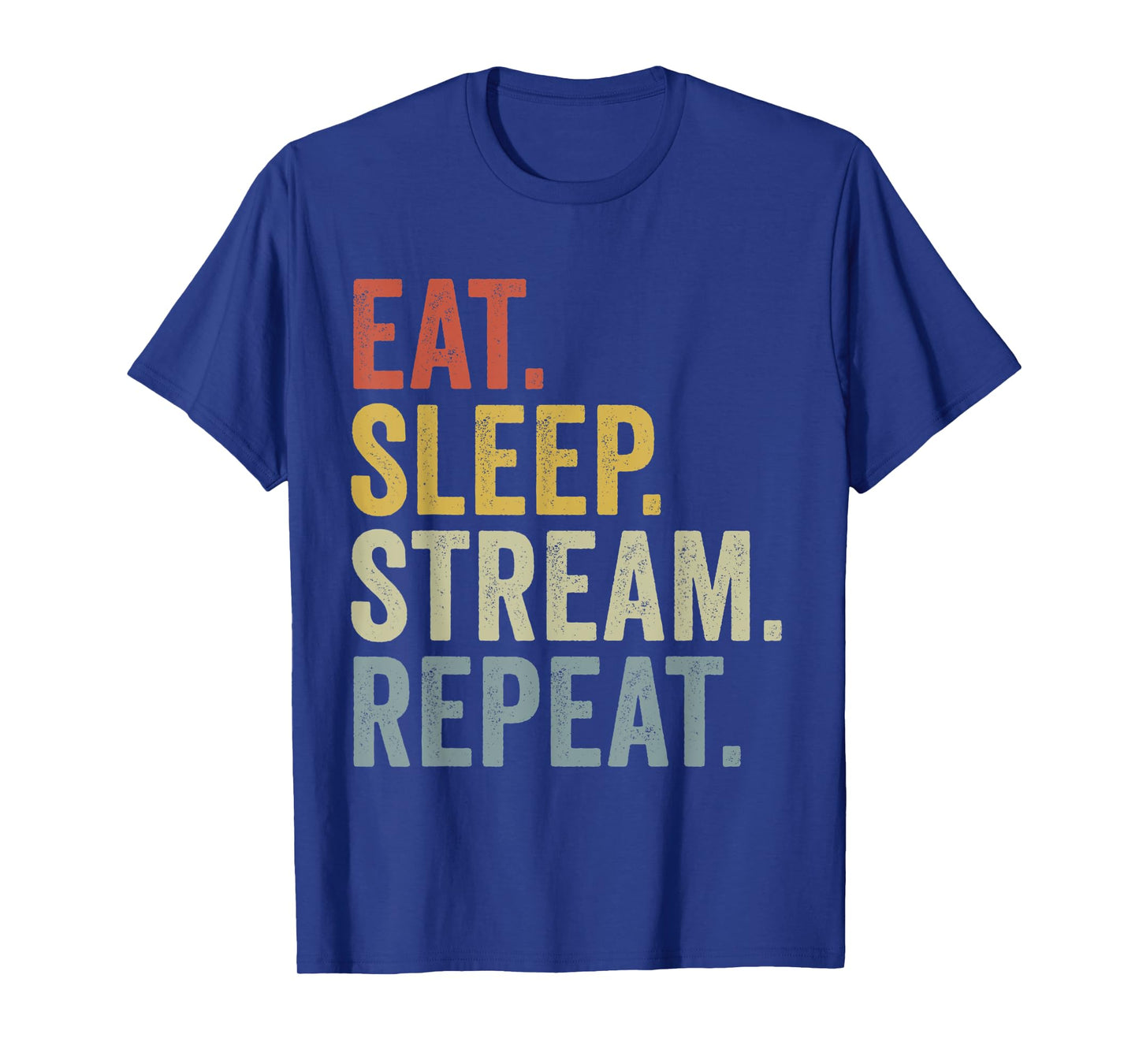 Eat Sleep Stream Repeat Funny Streaming T-Shirt