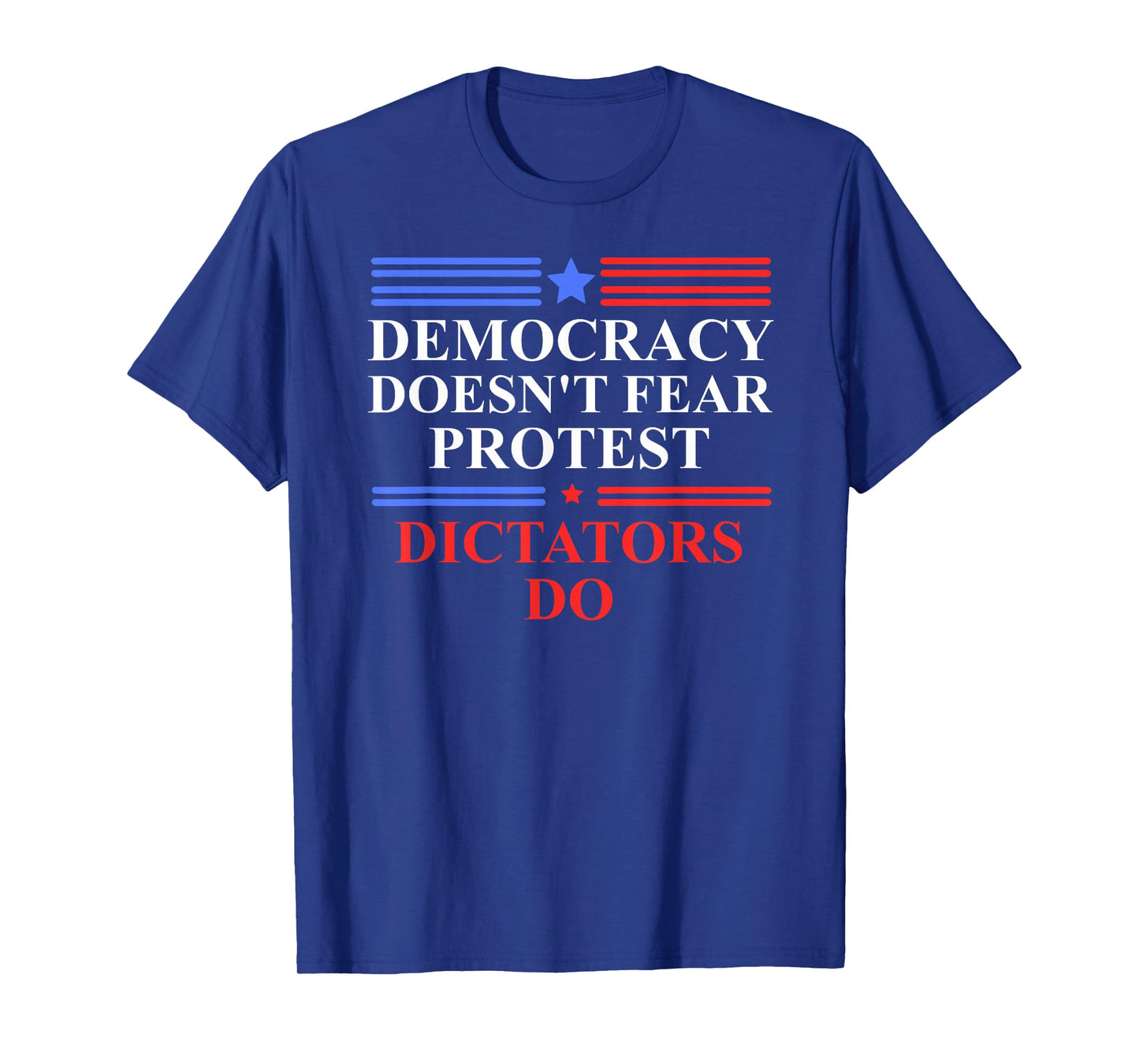 No Kings America Democracy Doesn't Fear Protest Dictators Do T-Shirt