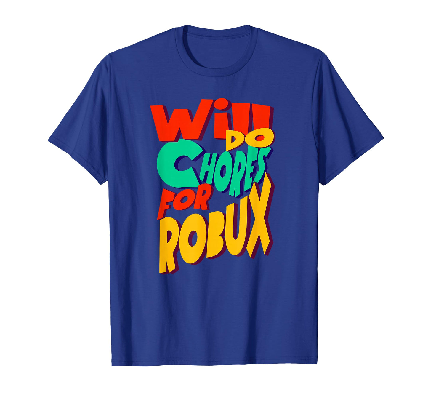 Will do Chores for robux Funny Gamer T-Shirt