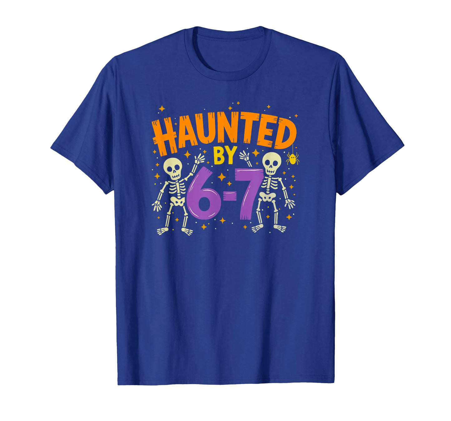 Haunted by 6-7 67 T-Shirt