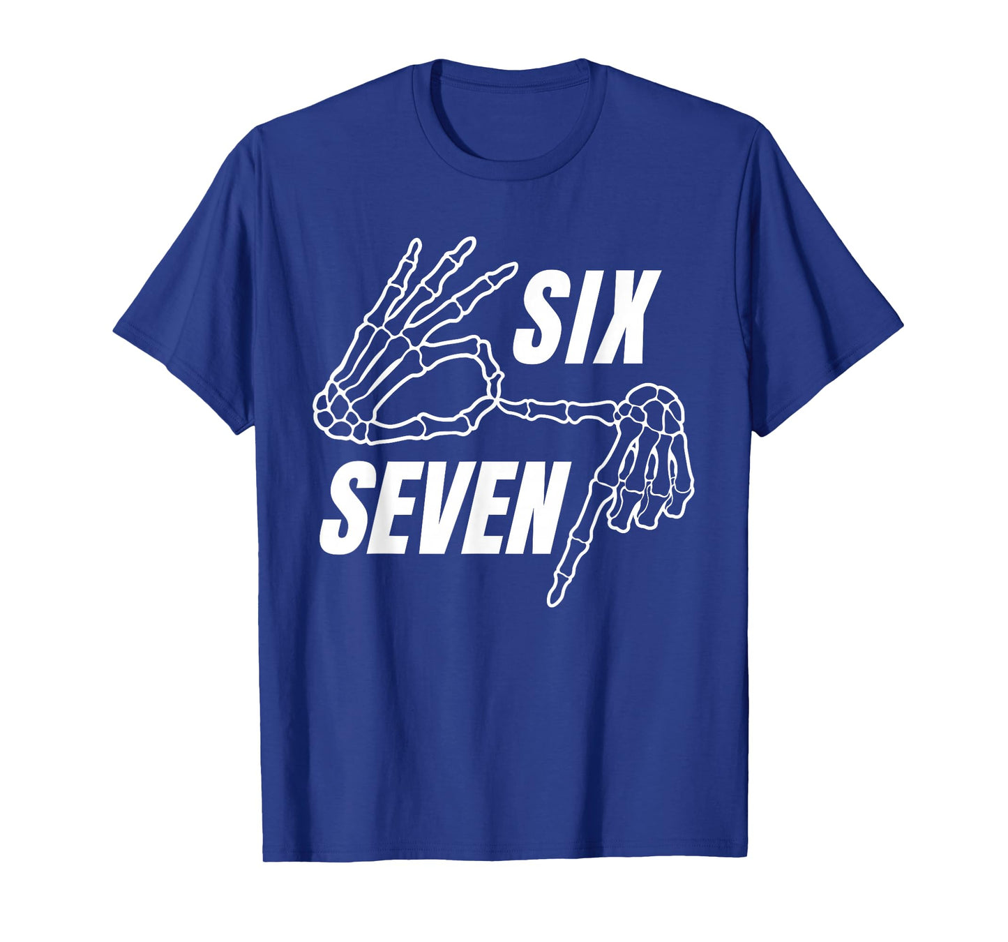Six Seven 6 7 Meme Funny Skeleton Hands Sign Let's Get Sendy T-Shirt