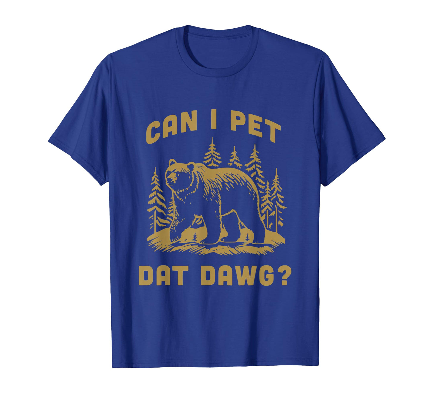Can I Pet Dat Dawg Hiker Animal Lover Funny Bear Meme T-Shirt