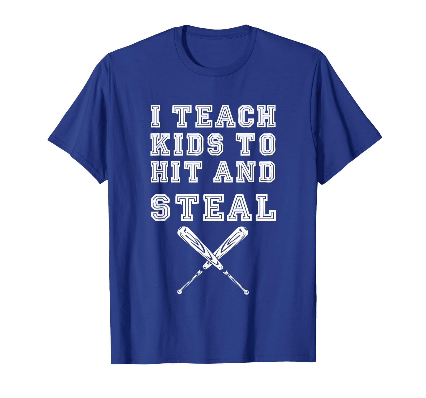 I Teach Kids to Hit and Steal - Baseball Coach T-Shirt