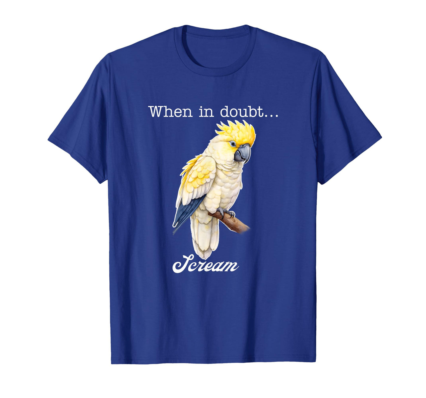 When In Doubt Scream Funny Humorous Design T-Shirt