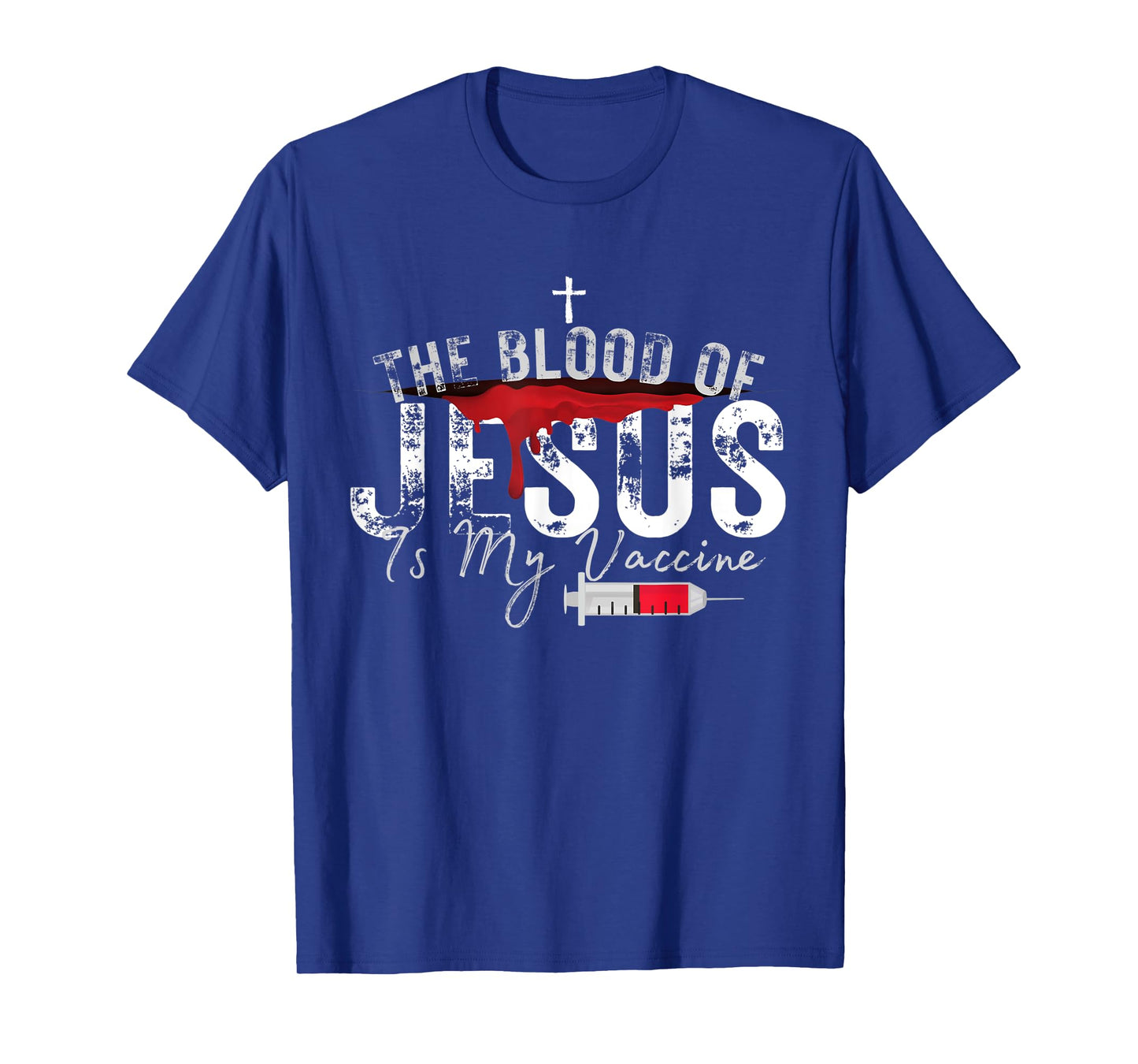 The Blood Of Jesus Is My Vaccine Christian Anti Vaccine T-Shirt