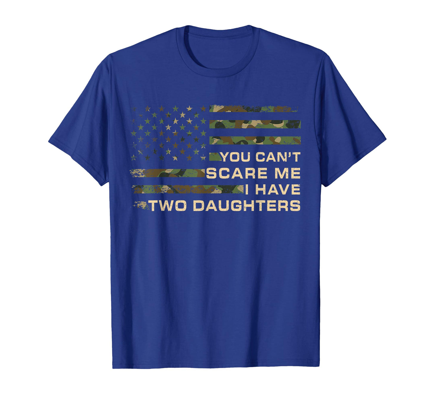 You Can’t Scare Me I Have Two Daughters Fathers Day Dad T-Shirt